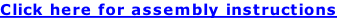 Click here for assembly instructions