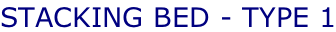 STACKING BED - TYPE 1