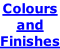 Colours  and  Finishes